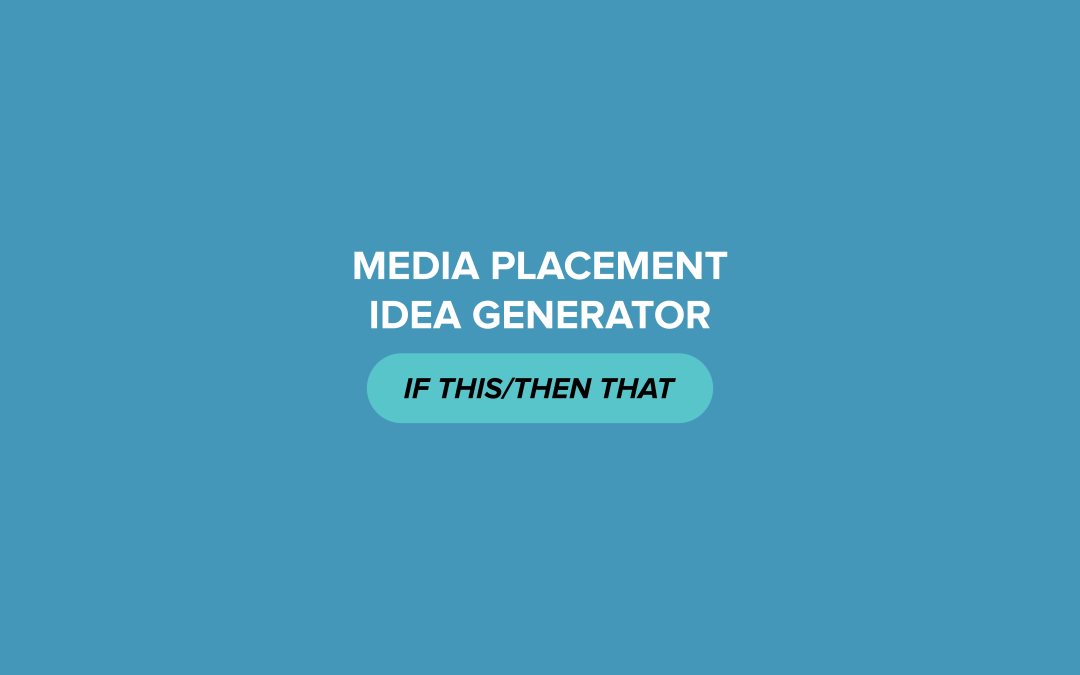 Media Placement Idea Generator: If This/Then That